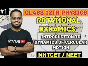 L1 | Class 12th Physics | Rotational Dynamics | Introduction & Dynamics of Circular Motion | Ajay