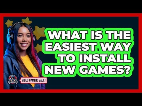 What Is The Easiest Way To Install New Games?