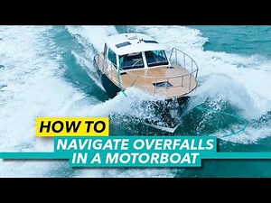 How to navigate overfalls | Improve your driving skills with Jon Mendez | Motor Boat & Yachting