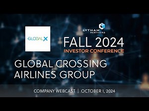 Global Crossing Airlines Group Company Webcast @ Lytham Partners Fall 2024 Investor Conference