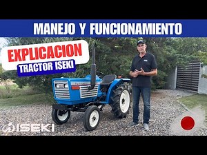 Tutorial de manejo y funcionamiento del tractor ISEKI - Linea TU