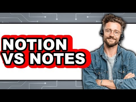 Notion vs Notes - Which Is Better?
