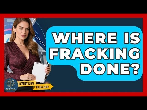 Where Is Fracking Done? - International Policy Zone