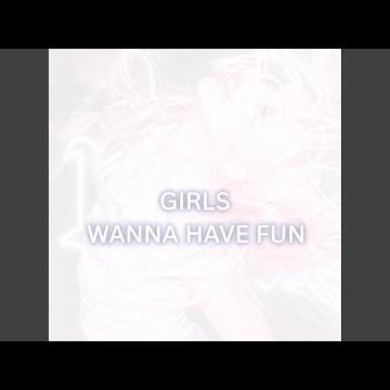 GIRLS WANNA HAVE FUN