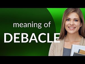 Debacle | definition of DEBACLE