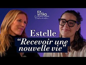 Estelle: "To receive a new life"