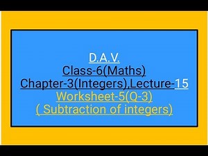 D.A.V.,Maths,Class-6,Chapter-3(Integers), Lecture-15,worksheet-5 (Q-3)