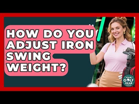 How Do You Adjust Iron Swing Weight? - Your Golf Gear Insider