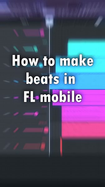 How to Make Beats in FL Mobile: A Beginner's Guide