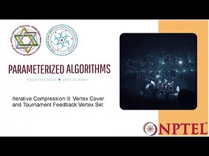mod03lec13 - Iterative Compression II: Vertex Cover and Tournament Feedback Vertex Set