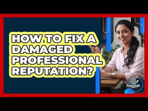 How to Fix a Damaged Professional Reputation?
