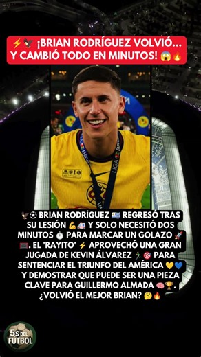 ⚡🦅 ¡Brian Rodríguez volvió... y cambió todo en minutos! 😱🔥