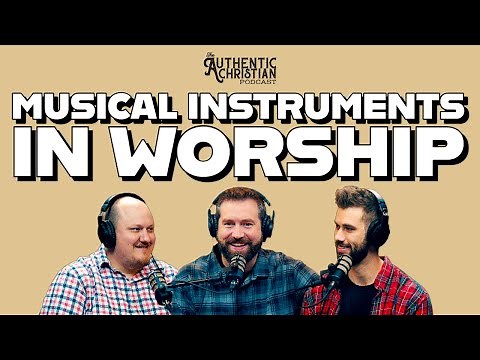 MUSICAL INSTRUMENTS: God's Design For New Testament Worship + Facts About Church History