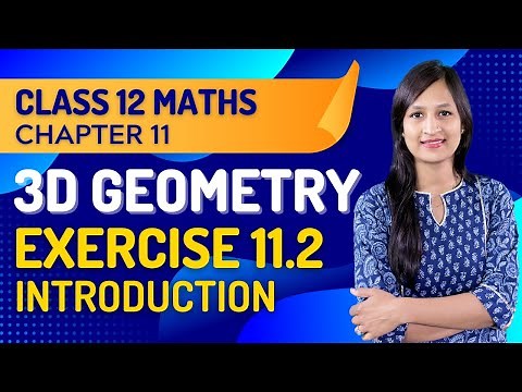 Class 12 Maths Chapter 11, Exercise 11.2 (Introduction Part 1) | Three Dimensional Geometry