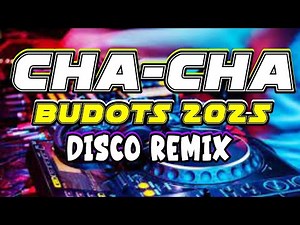 CHA CHA - BUDOTS 2025 DISCO REMIX