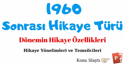 1960 Sonrası Hikaye (Özellikleri, Yazarları, Hikaye Yönemlimleri, Örnekler)
