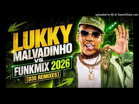 Lukky - Malvadinho Vs FunkMix 2026 [D35 Remixes] (Importante!!!)