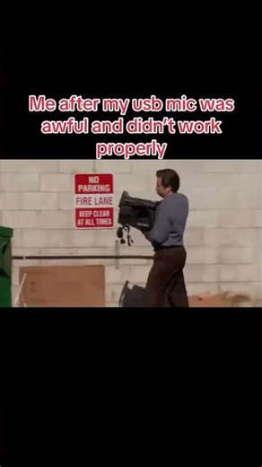 Me after my usb mic was awful and didn’t work properly