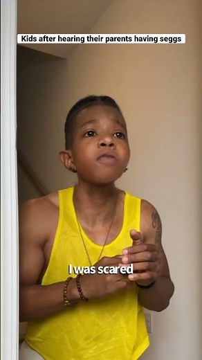 Kids after hearing their parents having seggs