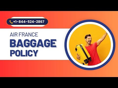 Air France Baggage Policy | How To Add Checked & Carry-on Bags
