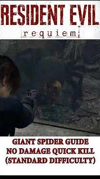 Resident Evil Requiem Giant Spider Guide No Damage Quick Kill Standard Difficulty #residentevil