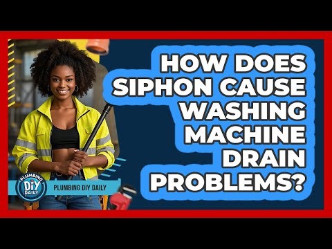How Does Siphon Cause Washing Machine Drain Problems? - Plumbing DIY Daily