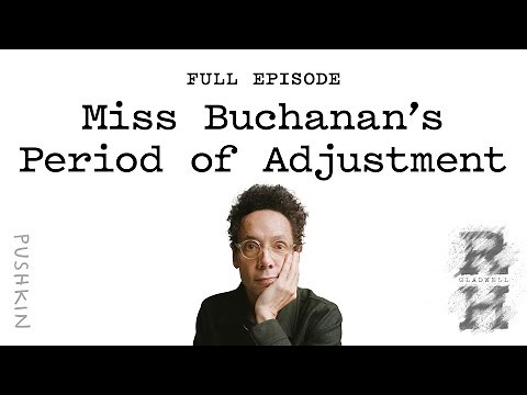 Miss Buchanan’s Period of Adjustment | Revisionist History | Malcolm Gladwell