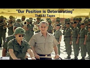 "Our Position is Deteriorating:" The LBJ Tapes Vietnam War