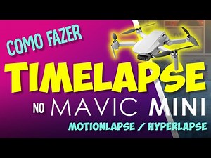 Como fazer TIMELAPSE com o MAVIC MINI | Tutorial Completo