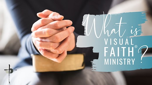 What is Visual Faith® Ministry? 0622
