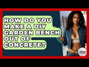 How Do You Make A DIY Garden Bench Out Of Concrete? - Ultimate Life Hacks