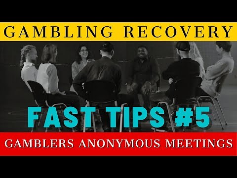 Gambling Recovery: Fast Tips #5. Attend gamblers anonymous meetings.