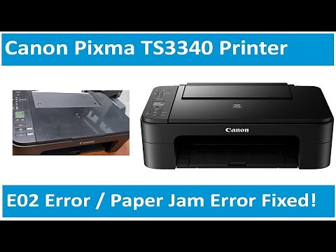 How to Fix E02 Error Canon Pixma TS3340 Printer | Paper Jam Canon TS3340 Fixed
