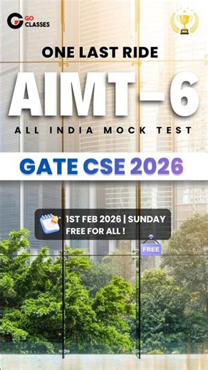 The FINAL AIMT for GATE CS 2026 !! All India Mock Test by GO Classes, FREE for All, GATE Level