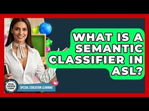 What Is A Semantic Classifier In ASL? - Special Education Learning