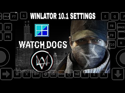 WATCH DOGS 1 LITE WINLATOR 10.1 SETTINGS VIDEO ANDROID SNAPDRAGON 6S GEN 3 PC EMULATOR ANDROID