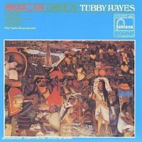 Tubby Hayes: Tubby Hayes: Mexican Green album review @ All About Jazz