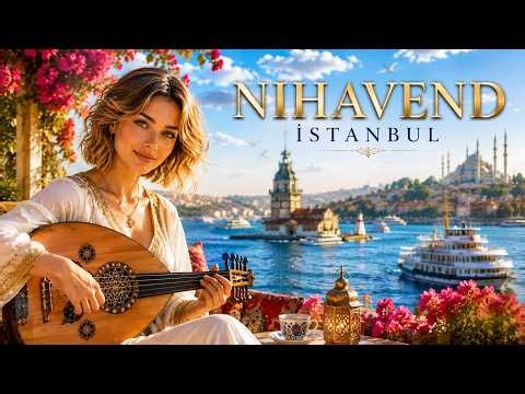 🇹🇷 Nihavend İstanbul 🌙 Peaceful Turkish Instrumental Music | Oud, Kanun, Ney & Bağlama #nihavend