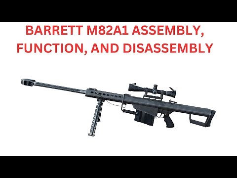 How to assemble, use, and disassemble a Barrett M82A1