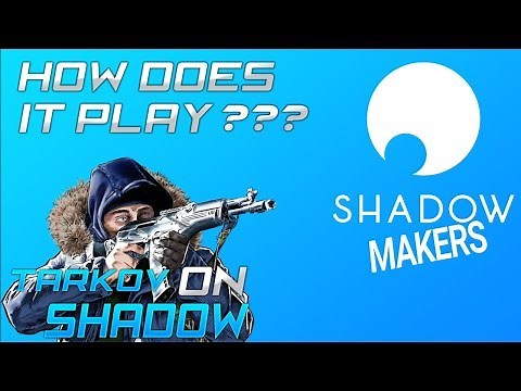 Escape From Tarkov - Shadow.Tech - How does it play?