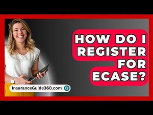 How Do I Register for eCase? - InsuranceGuide360.com