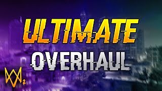 Watch Dogs 2 - Ultimate Overhaul Mod