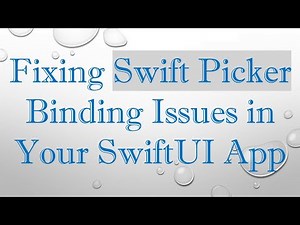 Fixing Swift Picker Binding Issues in Your SwiftUI App
