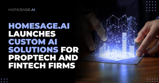 Homesage.ai Launches Custom AI Solutions for PropTech and FinTech Firms