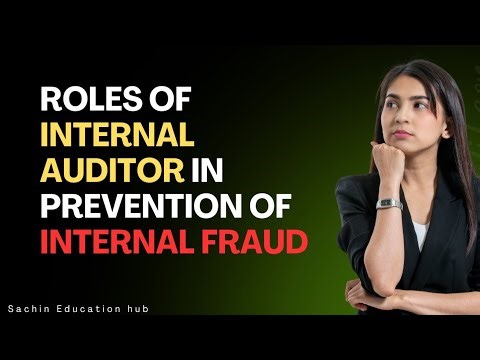 Role of Internal Auditor | Internal Auditor | Internal fraud