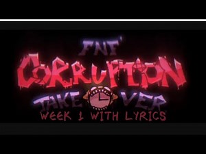 FNF Corruption TAKEOVER - Week 1 - With Lyrics