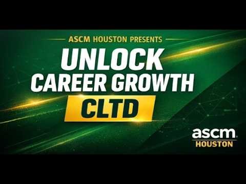 Unlock Your Career with CLTD And ASCM Houston