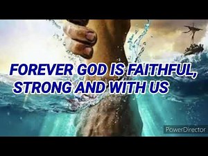 forever god is faithful and strong! song with lyrics.