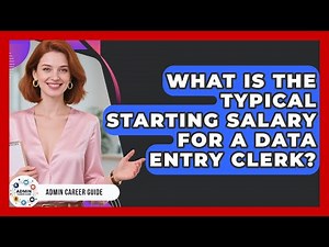 What Is The Typical Starting Salary For A Data Entry Clerk? - Admin Career Guide