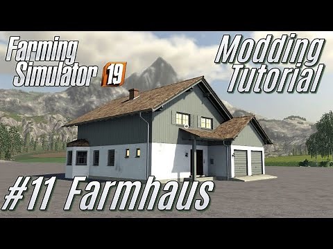 LS19: Modding-Tutorial #11: Farmhaus Mod - für Einsteiger